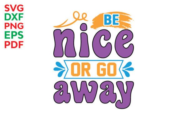 Be Nice or Go Away Svg: A Designer's Review