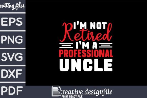 I'm Not Retired I'm a Professional Uncle Design Review