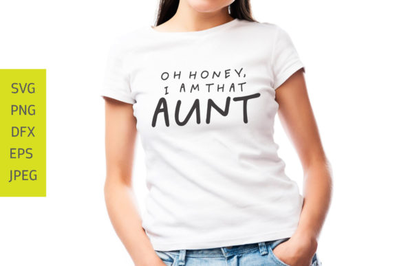 Oh Honey, I Am That Aunt SVG Review