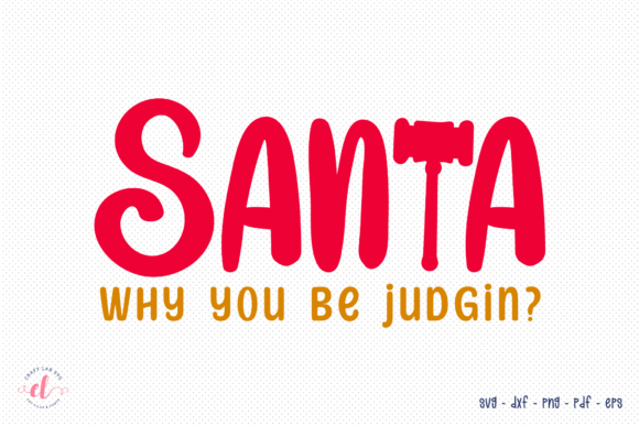 Santa Why You Be Judgin Christmas SVG Review