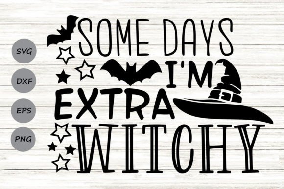 Some Days I m Extra Witchy Svg Review
